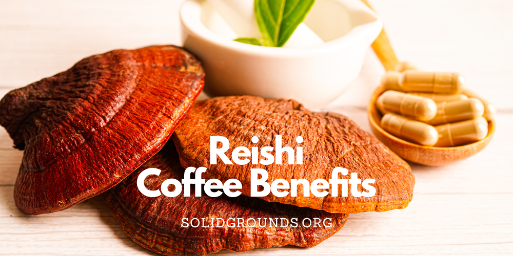Reishi Coffee Benefits