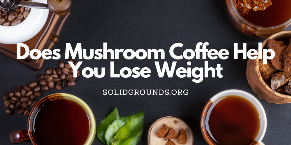 Does Mushroom Coffee Help You Lose Weight