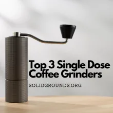 Best Single Dose Coffee Grinders