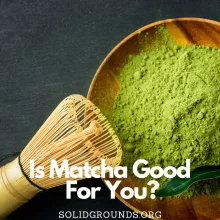 Is Matcha Good For You